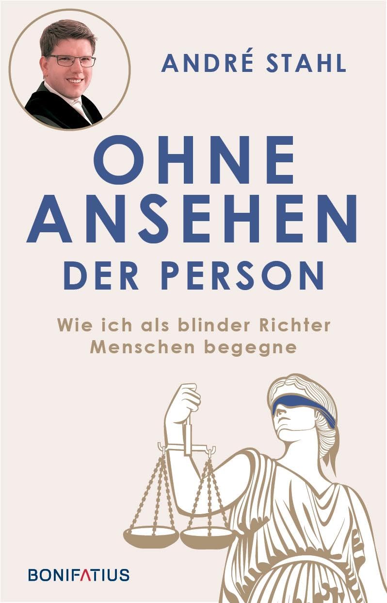 ANDRÉ STAHL / OHNE ANSEHEN DER PERSON: WIE ICH ALS BLINDER RICHTER MENSCHEN BEGEGNE: OHNE ANSEHEN DER PERSON. WIE ICH ALS BLINDER RICHTER MENSCHEN BEGEGNE. 